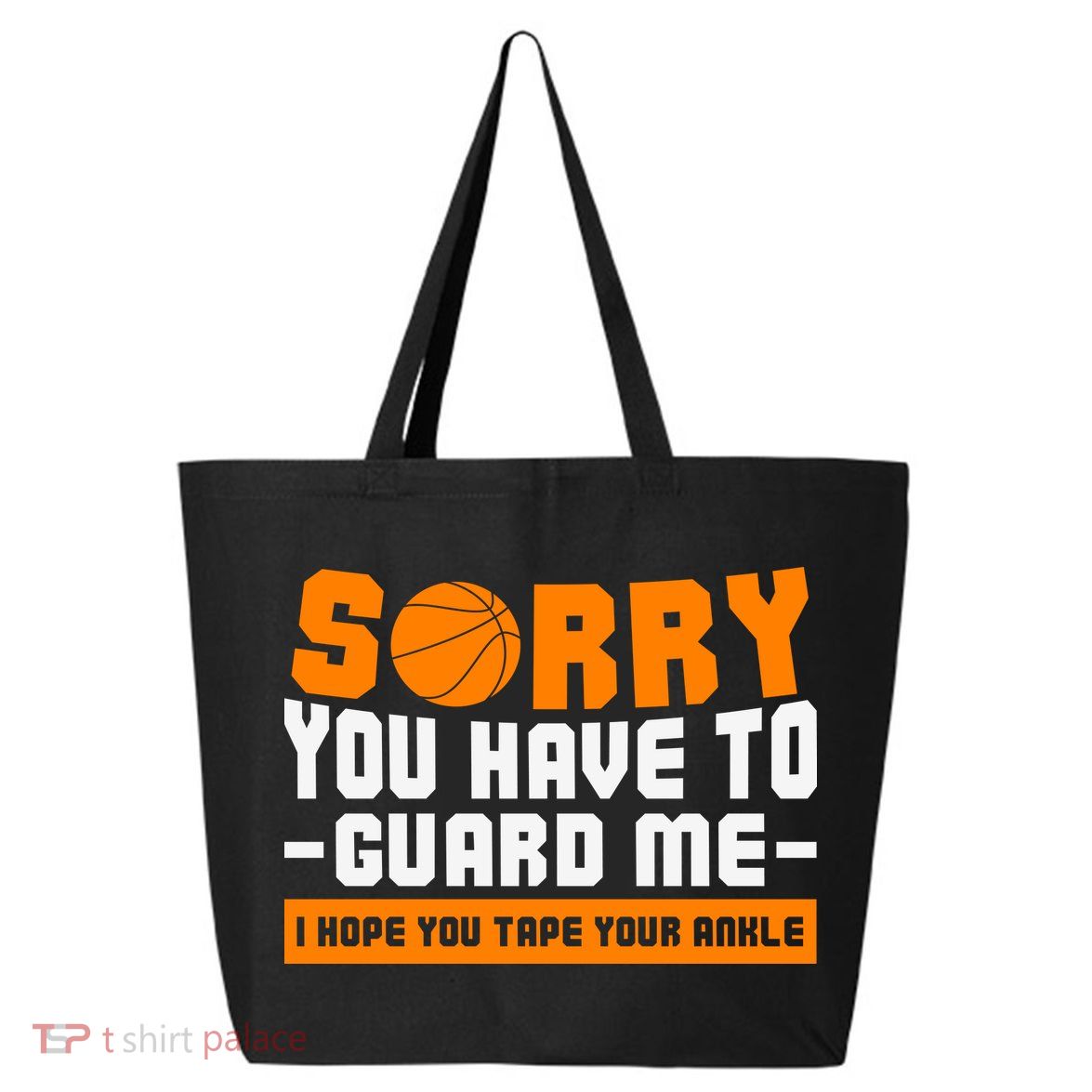 Sorry You Have To Guard Me Hope You Taped Your Ankles Funny Basketball Player 25L Jumbo Tote
