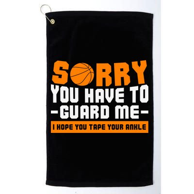 Sorry You Have To Guard Me Hope You Taped Your Ankles Funny Basketball Player Golf Towel