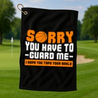 Sorry You Have To Guard Me Hope You Taped Your Ankles Funny Basketball Player Golf Towel