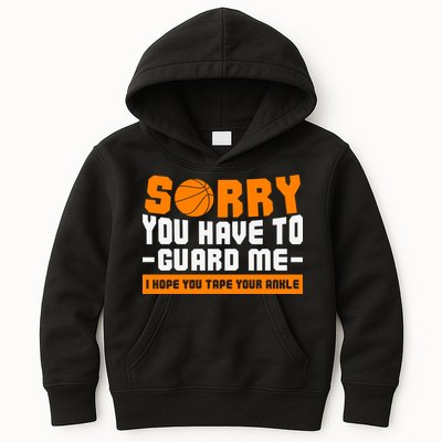 Sorry You Have To Guard Me Hope You Taped Your Ankles Funny Basketball Player Kids Hoodie