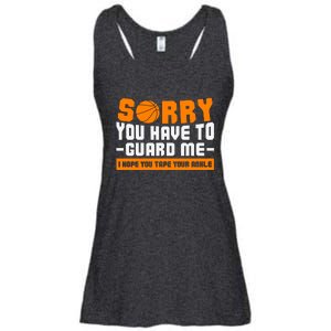 Sorry You Have To Guard Me Hope You Taped Your Ankles Funny Basketball Player Ladies Essential Flowy Tank