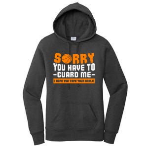 Sorry You Have To Guard Me Hope You Taped Your Ankles Funny Basketball Player Women's Pullover Hoodie