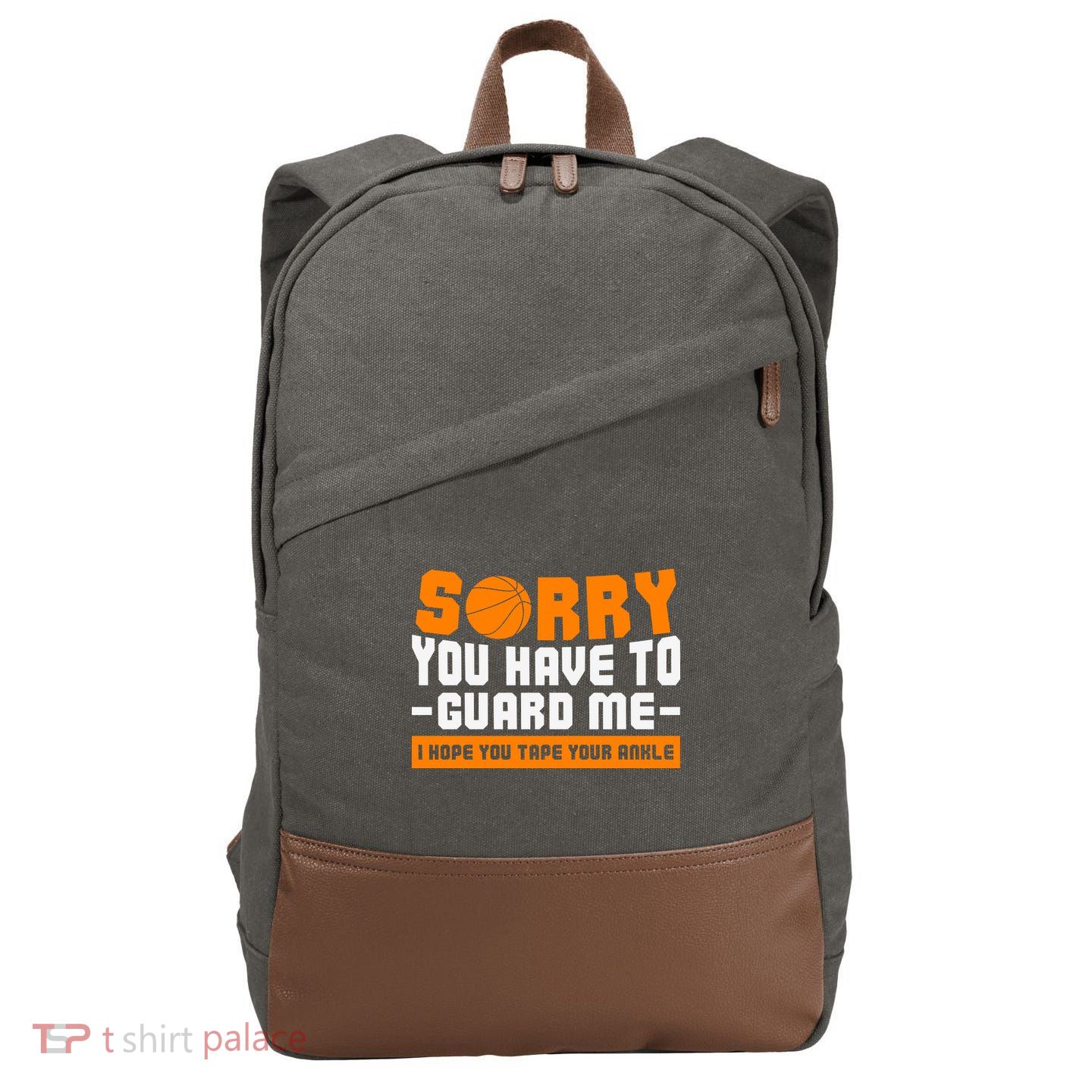 Sorry You Have To Guard Me Hope You Taped Your Ankles Funny Basketball Player Cotton Canvas Backpack