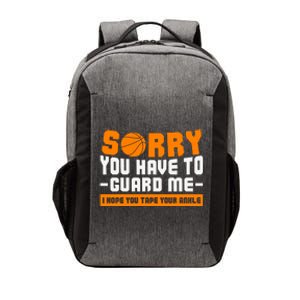 Sorry You Have To Guard Me Hope You Taped Your Ankles Funny Basketball Player Vector Backpack