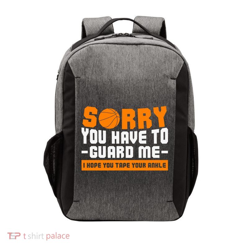 Sorry You Have To Guard Me Hope You Taped Your Ankles Funny Basketball Player Vector Backpack