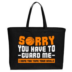 Sorry You Have To Guard Me Hope You Taped Your Ankles Funny Basketball Player Cotton Canvas Jumbo Tote