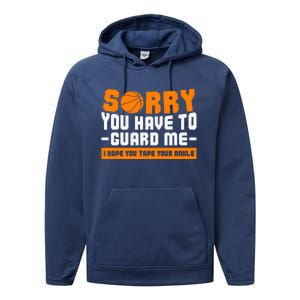 Sorry You Have To Guard Me Hope You Taped Your Ankles Funny Basketball Player Performance Fleece Hoodie