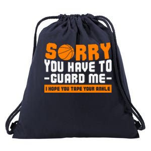 Sorry You Have To Guard Me Hope You Taped Your Ankles Funny Basketball Player Drawstring Bag