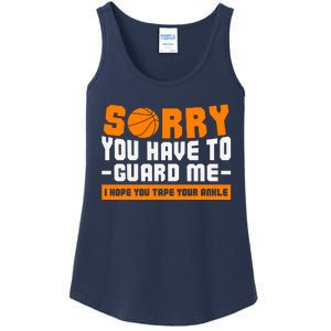 Sorry You Have To Guard Me Hope You Taped Your Ankles Funny Basketball Player Ladies Essential Tank