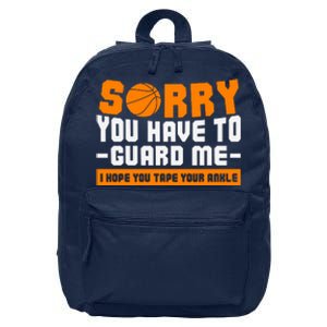 Sorry You Have To Guard Me Hope You Taped Your Ankles Funny Basketball Player 16 in Basic Backpack