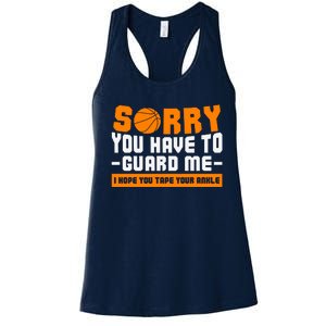 Sorry You Have To Guard Me Hope You Taped Your Ankles Funny Basketball Player Women's Racerback Tank