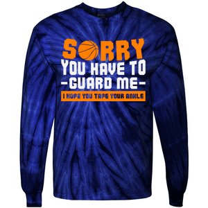 Sorry You Have To Guard Me Hope You Taped Your Ankles Funny Basketball Player Tie-Dye Long Sleeve Shirt