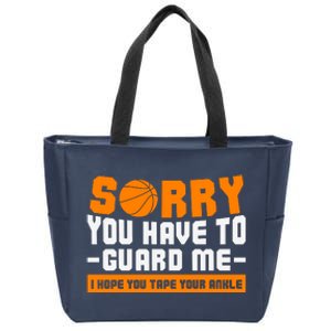 Sorry You Have To Guard Me Hope You Taped Your Ankles Funny Basketball Player Zip Tote Bag