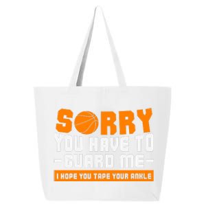 Sorry You Have To Guard Me Hope You Taped Your Ankles Funny Basketball Player 25L Jumbo Tote