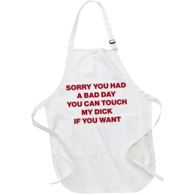 Sorry You Had A Bad Day You Can Touch My Dick Full-Length Apron With Pockets