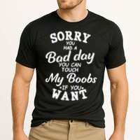 Sorry You Had A Bad Day Touch My Boobs Cooling Performance Crew T-Shirt