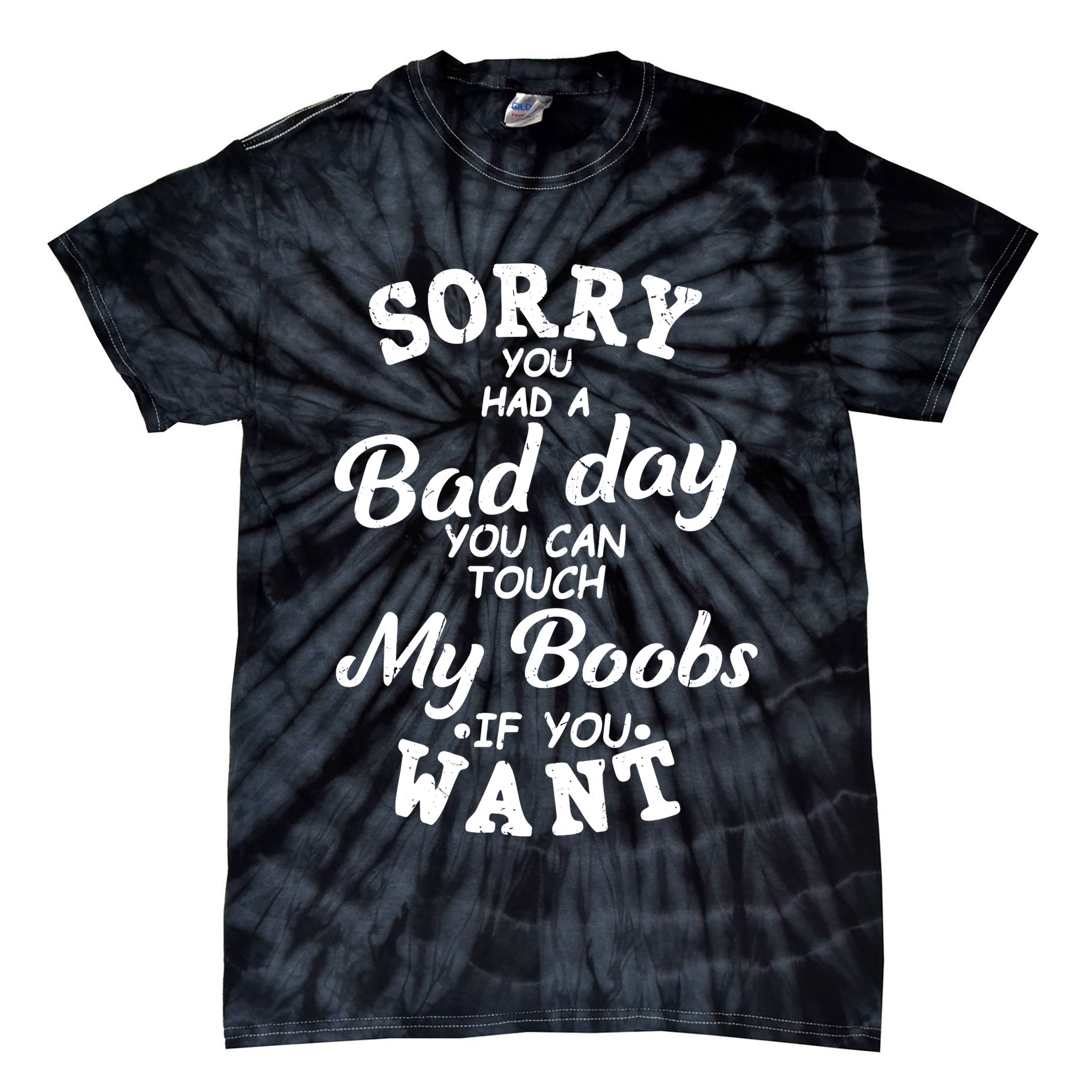 Sorry You Had A Bad Day Touch My Boobs Tie-Dye T-Shirt