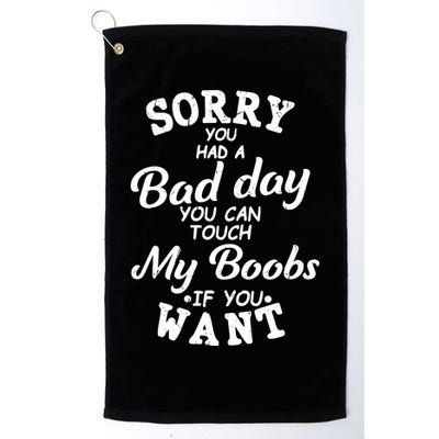 Sorry You Had A Bad Day Touch My Boobs Golf Towel