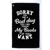Sorry You Had A Bad Day Touch My Boobs Golf Towel