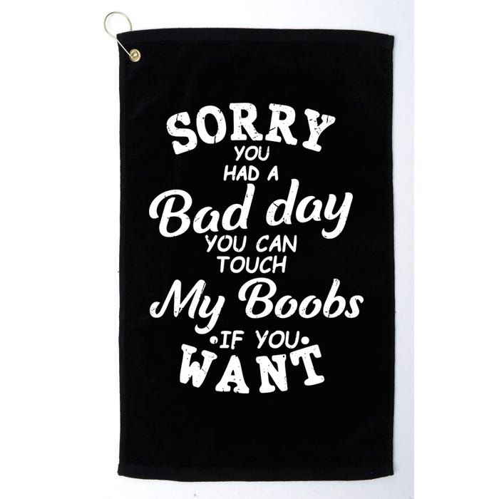 Sorry You Had A Bad Day Touch My Boobs Golf Towel