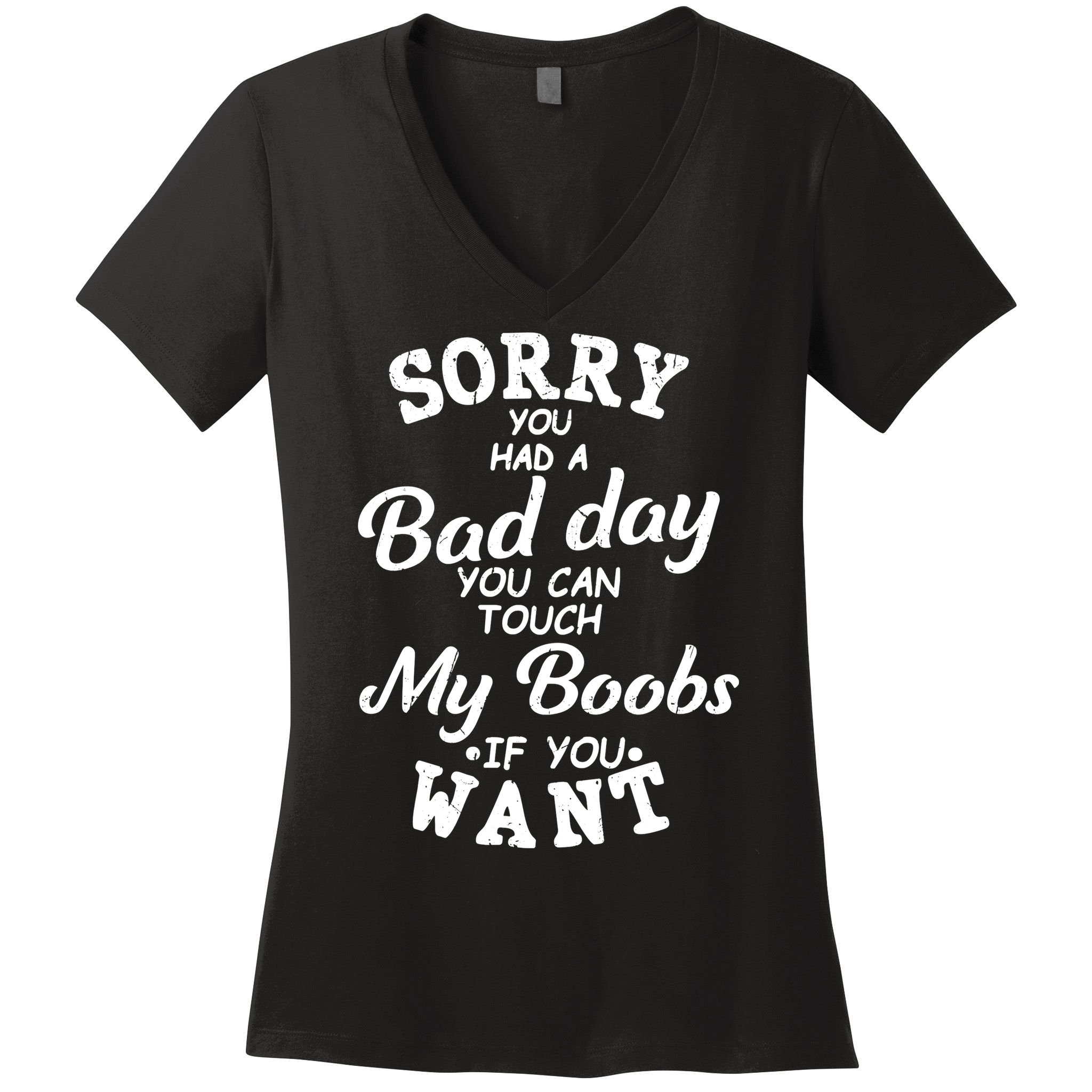 Sorry You Had A Bad Day Touch My Boobs Women's V-Neck T-Shirt