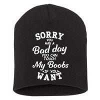 Sorry You Had A Bad Day Touch My Boobs Short Acrylic Beanie