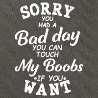 Sorry You Had A Bad Day Touch My Boobs Cotton Canvas Backpack