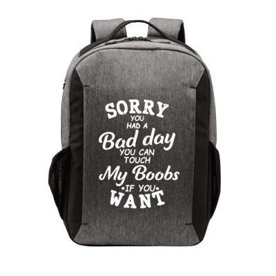 Sorry You Had A Bad Day Touch My Boobs Vector Backpack