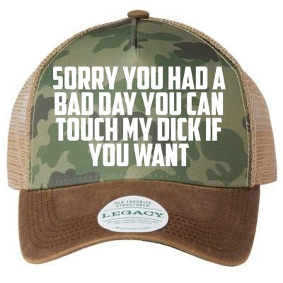 Sorry You Had A Bad Day You Can Touch If You Want Legacy Tie Dye Trucker Hat