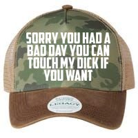 Sorry You Had A Bad Day You Can Touch If You Want Legacy Tie Dye Trucker Hat