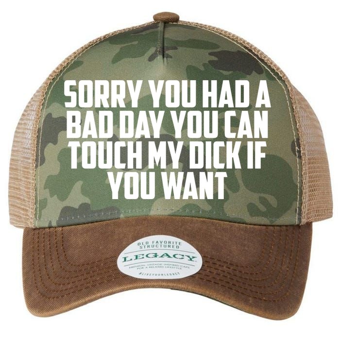 Sorry You Had A Bad Day You Can Touch If You Want Legacy Tie Dye Trucker Hat