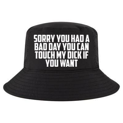 Sorry You Had A Bad Day You Can Touch If You Want Cool Comfort Performance Bucket Hat