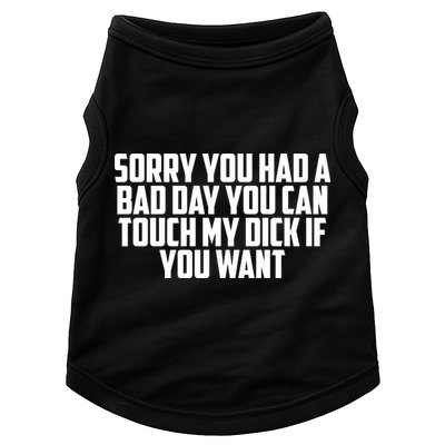 Sorry You Had A Bad Day You Can Touch If You Want Doggie Tank