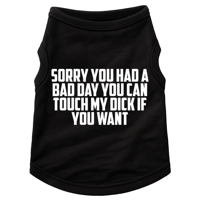Sorry You Had A Bad Day You Can Touch If You Want Doggie Tank