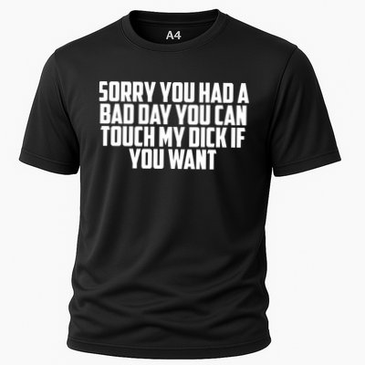 Sorry You Had A Bad Day You Can Touch If You Want Performance Shirt