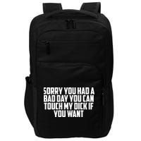 Sorry You Had A Bad Day You Can Touch If You Want Impact Tech Backpack