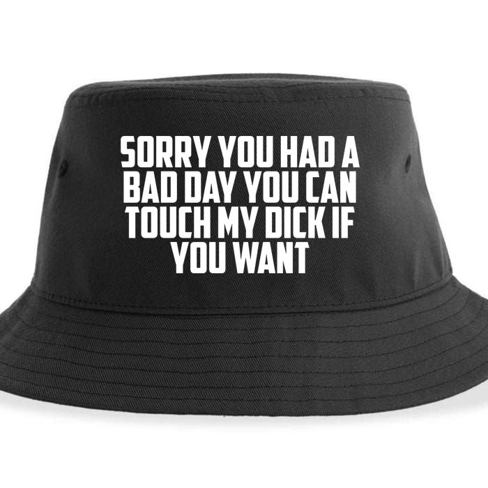 Sorry You Had A Bad Day You Can Touch If You Want Sustainable Bucket Hat