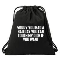 Sorry You Had A Bad Day You Can Touch If You Want Drawstring Bag