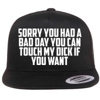 Sorry You Had A Bad Day You Can Touch If You Want Flatbill Hat