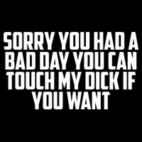 Sorry You Had A Bad Day You Can Touch If You Want Flatbill Hat