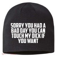 Sorry You Had A Bad Day You Can Touch If You Want Sustainable Beanie