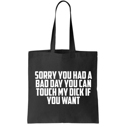 Sorry You Had A Bad Day You Can Touch If You Want Bag