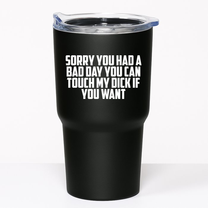 Sorry You Had A Bad Day You Can Touch If You Want Tumbler