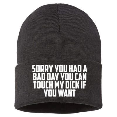 Sorry You Had A Bad Day You Can Touch If You Want Sustainable Knit Beanie