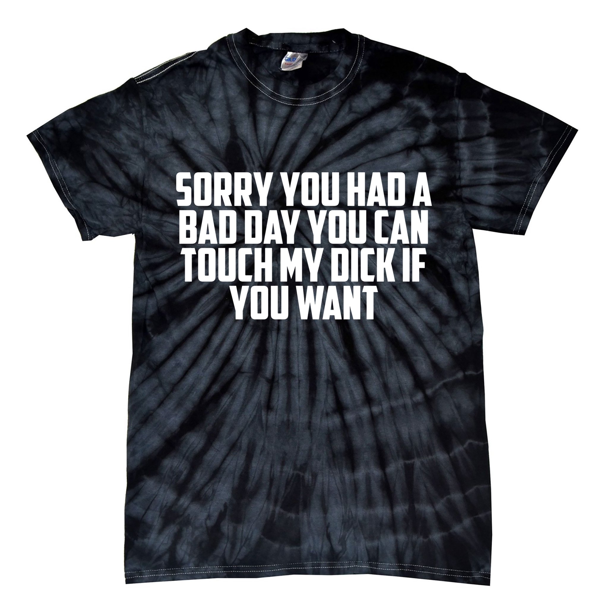 Sorry You Had A Bad Day You Can Touch If You Want Tie-Dye T-Shirt