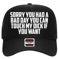 Sorry You Had A Bad Day You Can Touch If You Want Hat