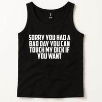 Sorry You Had A Bad Day You Can Touch If You Want Tank Top