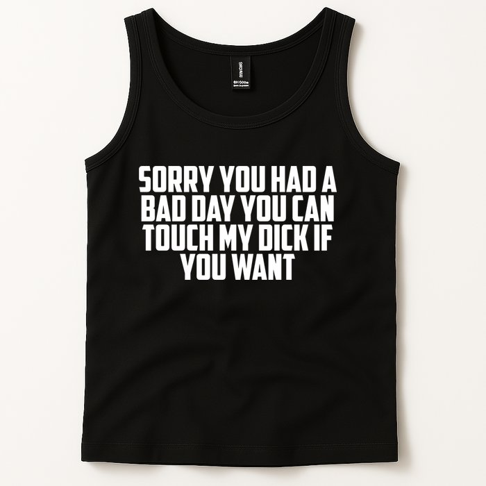 Sorry You Had A Bad Day You Can Touch If You Want Tank Top