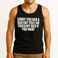 Sorry You Had A Bad Day You Can Touch If You Want Tank Top