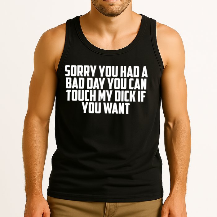 Sorry You Had A Bad Day You Can Touch If You Want Tank Top